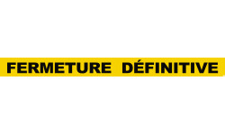FERMETURE DÉFINITIVE (120x10cm) - Sticker/autocollant